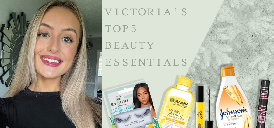 Victoria’s top 5 beauty essentials!