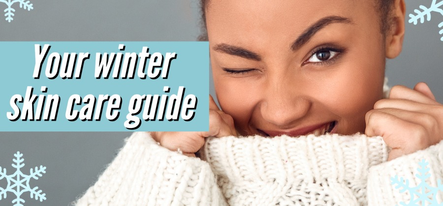 Your winter skin care guide